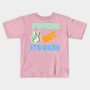 PSYCHO BUT ITS OK Kids T-Shirt